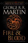 Fire &amp; Blood: 300 Years Before A Game of Thrones