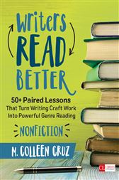 Writers Read Better: Nonfiction: 50+ Paired Lessons That Turn Writing Craft Work Into Powerful Genre Reading