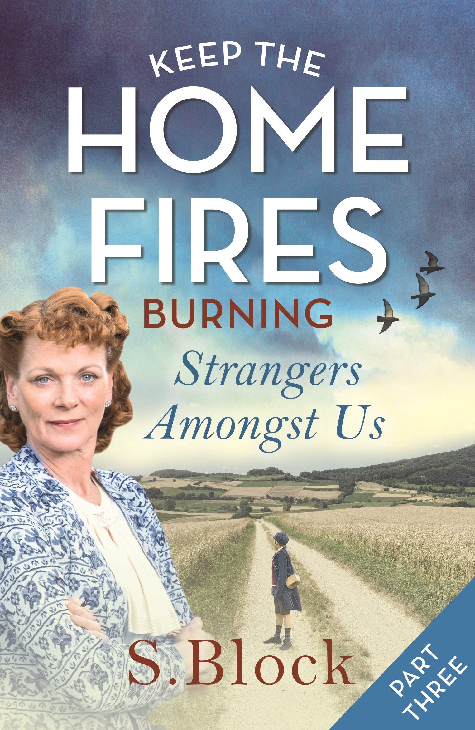 Keep the Home Fires Burning - Part Three