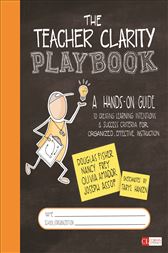 The Teacher Clarity Playbook: A Hands-On Guide to Creating Learning Intentions and Success Criteria for Organized, Effective Instruction