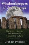 Wisdomkeepers of Stonehenge: The Living Libraries and Healers of Megalithic Culture