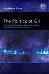 The Politics of Oil: Controlling Resources, Governing Markets and Creating Political Conflicts