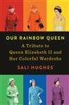 Our Rainbow Queen: A Tribute to Queen Elizabeth II and Her Colorful Wardrobe