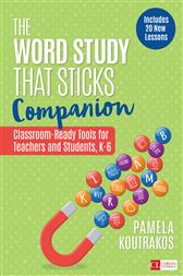 The Word Study That Sticks Companion: Classroom-Ready Tools for Teachers and Students, Grades K-6