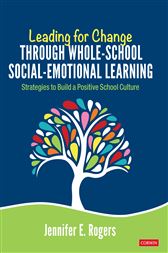 Leading for Change Through Whole-School Social-Emotional Learning: Strategies to Build a Positive School Culture