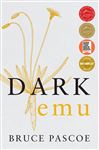 Dark Emu: Aboriginal Australia and the Birth of Agriculture, New Edition