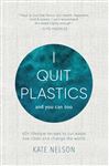 I Quit Plastics: and you can too