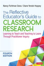 The Reflective Educator′s Guide to Classroom Research: Learning to Teach and Teaching to Learn Through Practitioner Inquiry