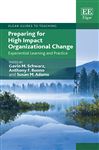 Preparing for High Impact Organizational Change: Experiential Learning and Practice