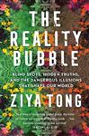 The Reality Bubble: Blind Spots, Hidden Truths and the Dangerous Illusions that Shape Our World
