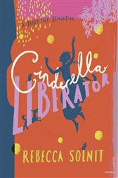Cinderella Liberator A Fairy Tale Revolution