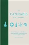 The Cannabis Dictionary: Everything you need to know about cannabis, from health and science to THC and CBD