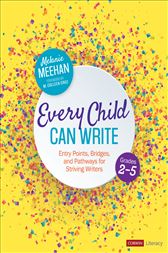 Every Child Can Write, Grades 2-5: Entry Points, Bridges, and Pathways for Striving Writers