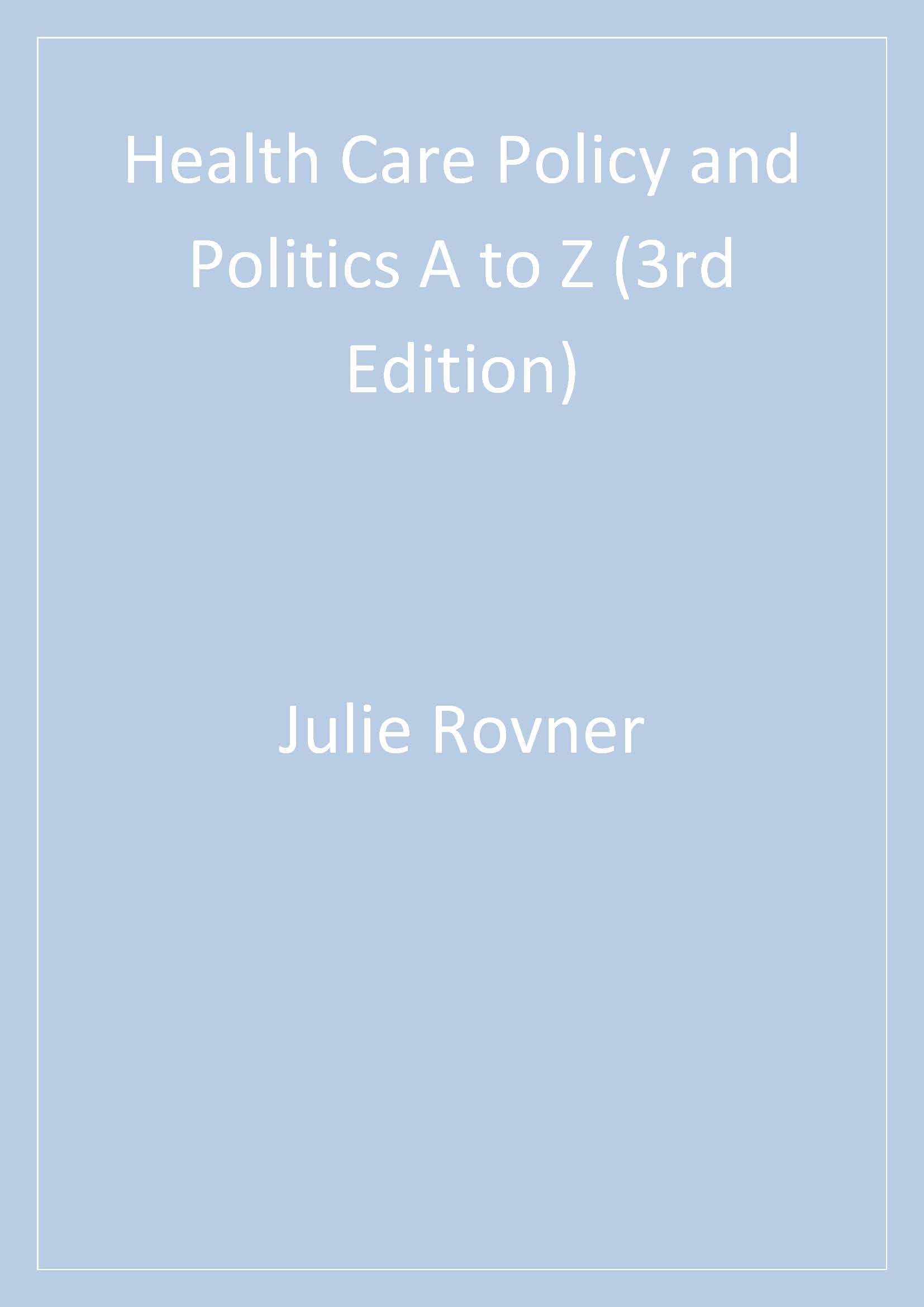 Health Care Policy And Politics A To Z 3rd Ed