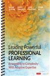 Leading Powerful Professional Learning: Responding to Complexity With Adaptive Expertise