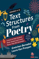 Text Structures From Poetry, Grades 4-12: Lessons to Help Students Read, Analyze, and Create Poems They Will Remember