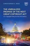 The Unrealized Promise of the Next Great Copyright Act: U.S. Copyright Policy for the 21st Century