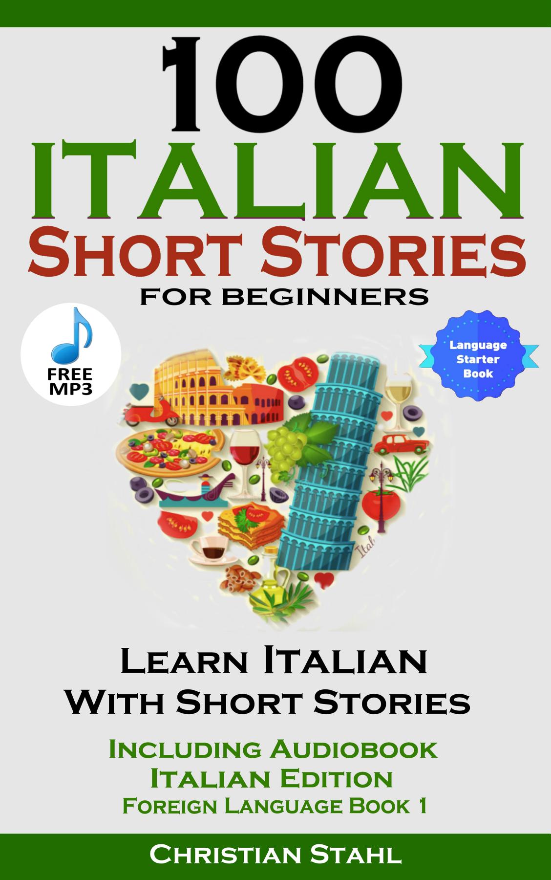 100 Italian Short Stories for Beginners Learn Italian with Stories Including Audiobook