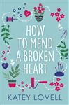 How to Mend a Broken Heart: The perfect escapist read to bring joy to your day!