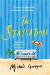 The Staycation: A hilarious tale of heartwarming friendship, fraught families and happy ever afters