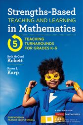 Strengths-Based Teaching and Learning in Mathematics: Five Teaching Turnarounds for Grades K-6