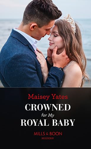 Crowned For My Royal Baby (Mills & Boon Modern)