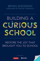 Building a Curious School: Restore the Joy That Brought You to School