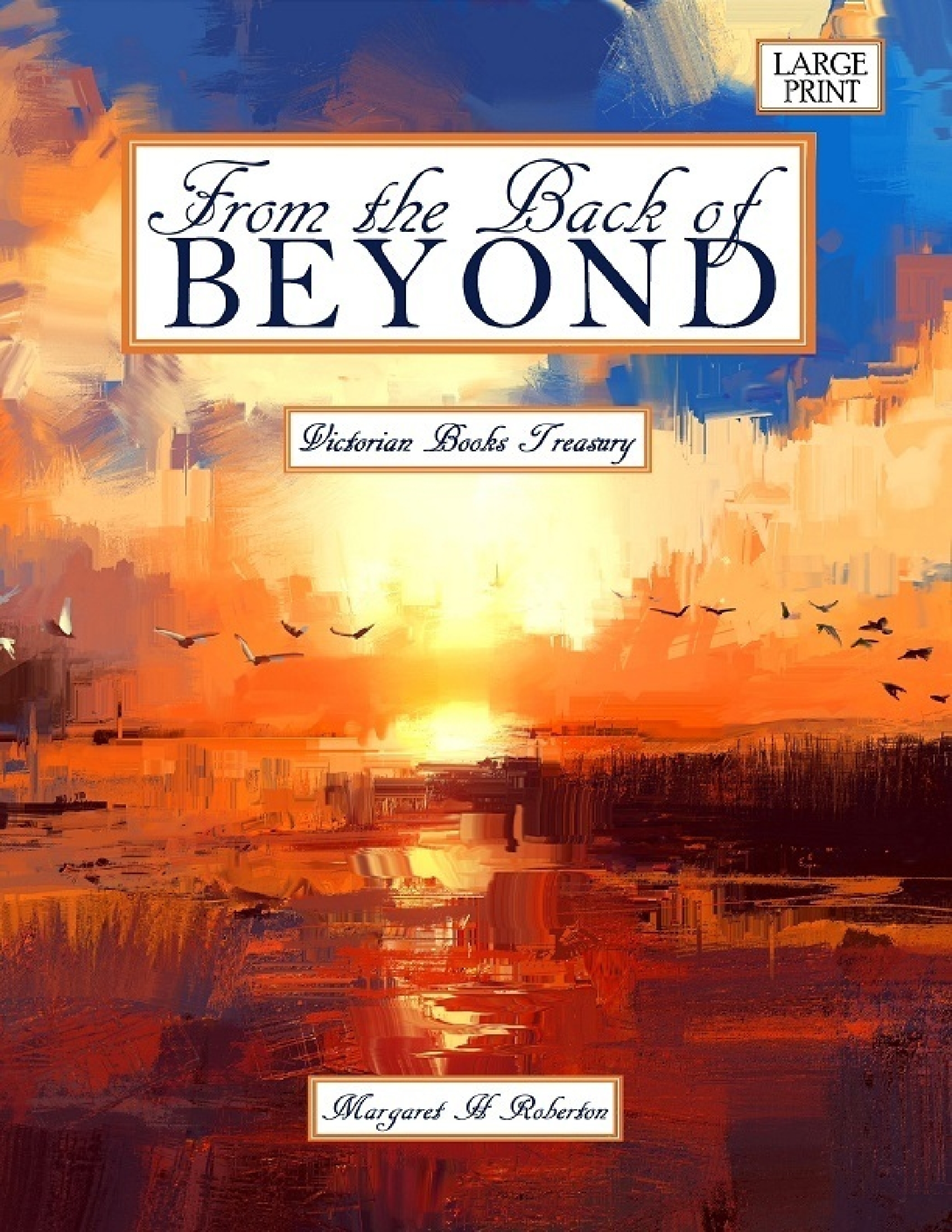 From the Back of Beyond Large Print Victorian Books Treasury