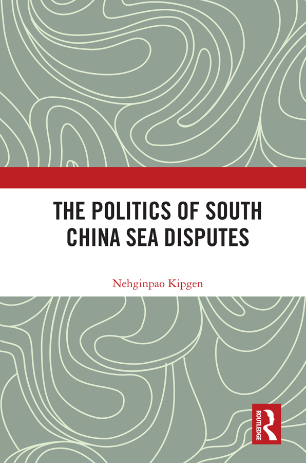 The Politics of South China Sea Disputes The Politics of South China Sea Disputes