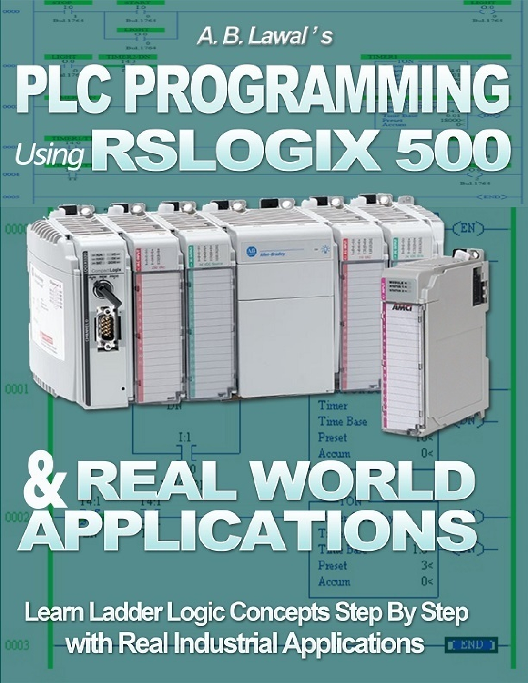 Plc Programming Using Rslogix 500 & Real World Applications Plc Programming Using Rslogix 500 & Real World Applications