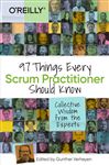 97 Things Every Scrum Practitioner Should Know: Collective Wisdom from the Experts