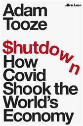 Shutdown: How Covid Shook the World&#x27;s Economy