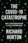 The COVID-19 Catastrophe: What&#x27;s Gone Wrong and How to Stop It Happening Again