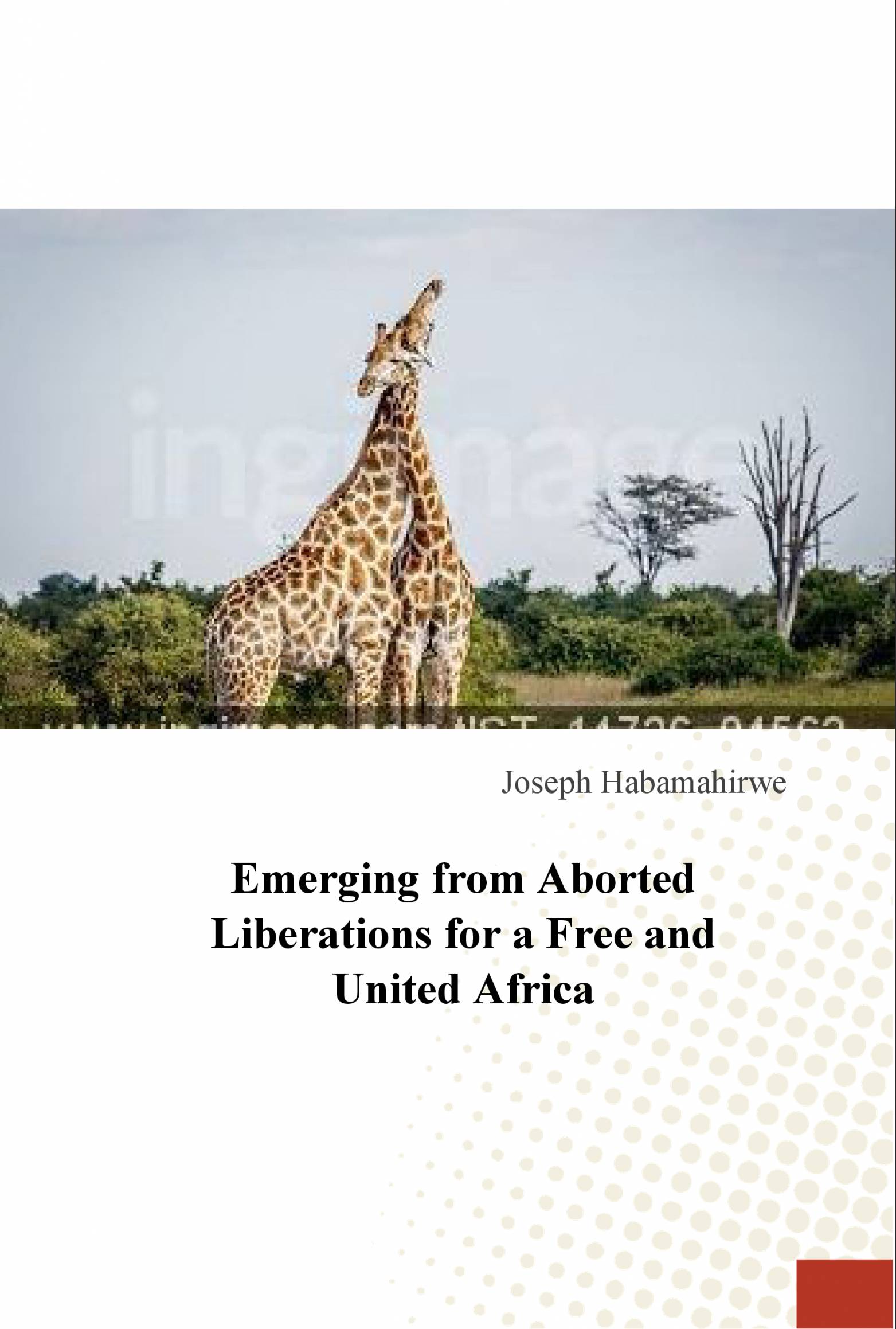 Emerging from Aborted Liberations for a Free and United Africa Emerging from Aborted Liberations for a Free and United Africa