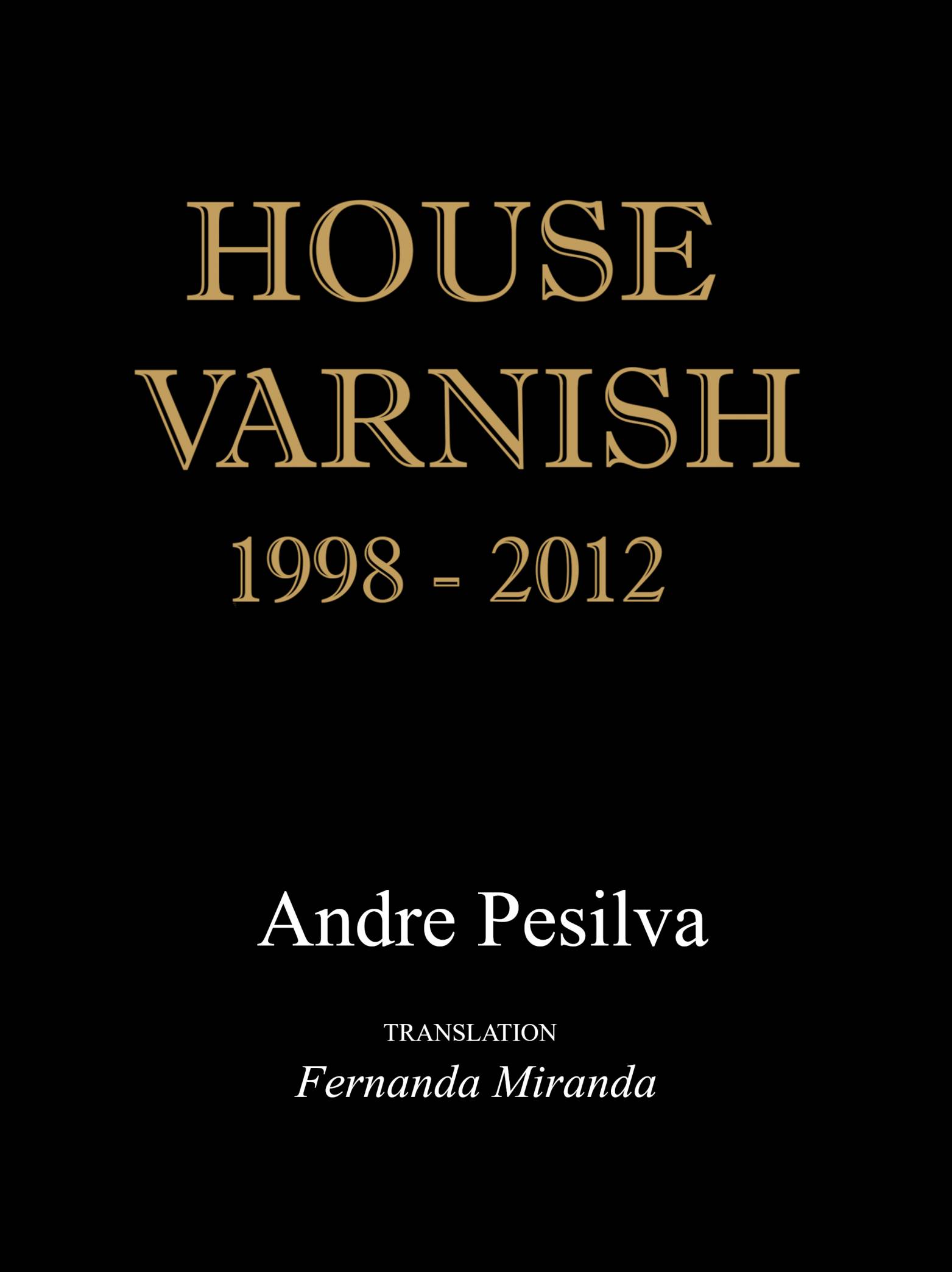 House Varnish 1998-2012 House Varnish 1998-2012