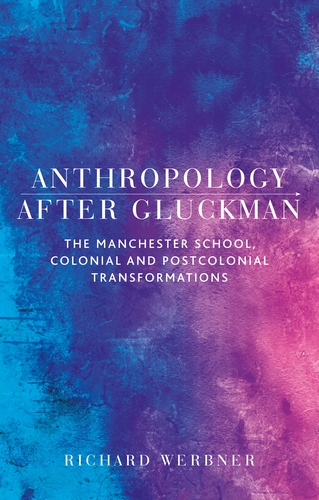 Anthropology after Gluckman Anthropology after Gluckman