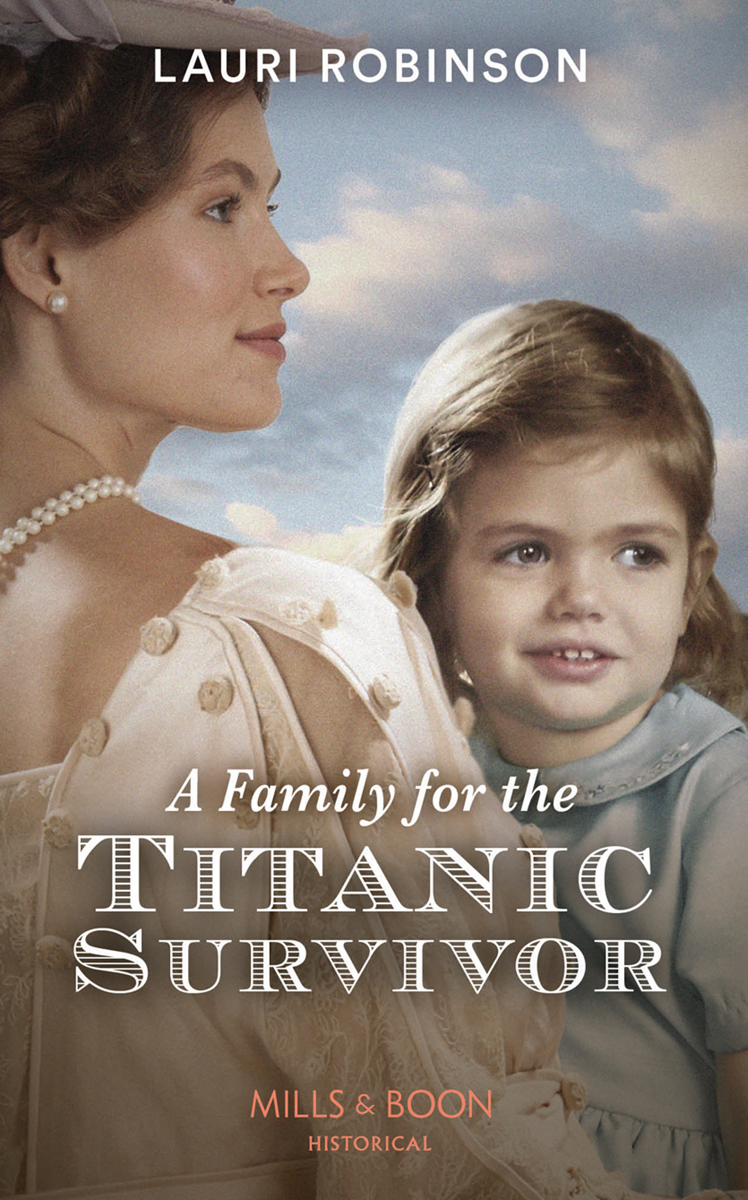 A Family For The Titanic Survivor (Mills & Boon Historical)