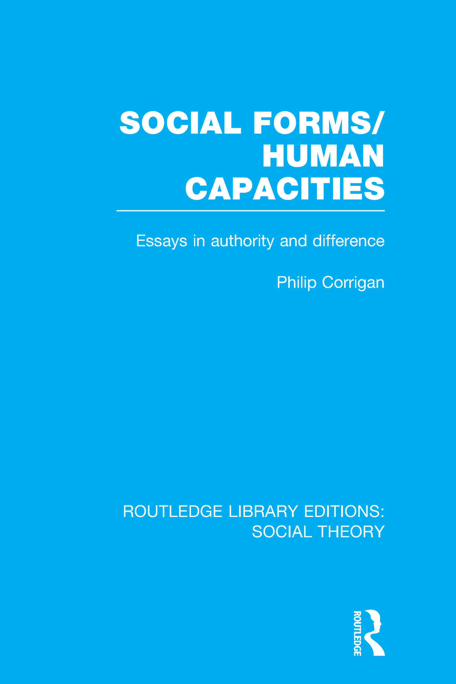 Social Forms/Human Capacities (RLE Social Theory)