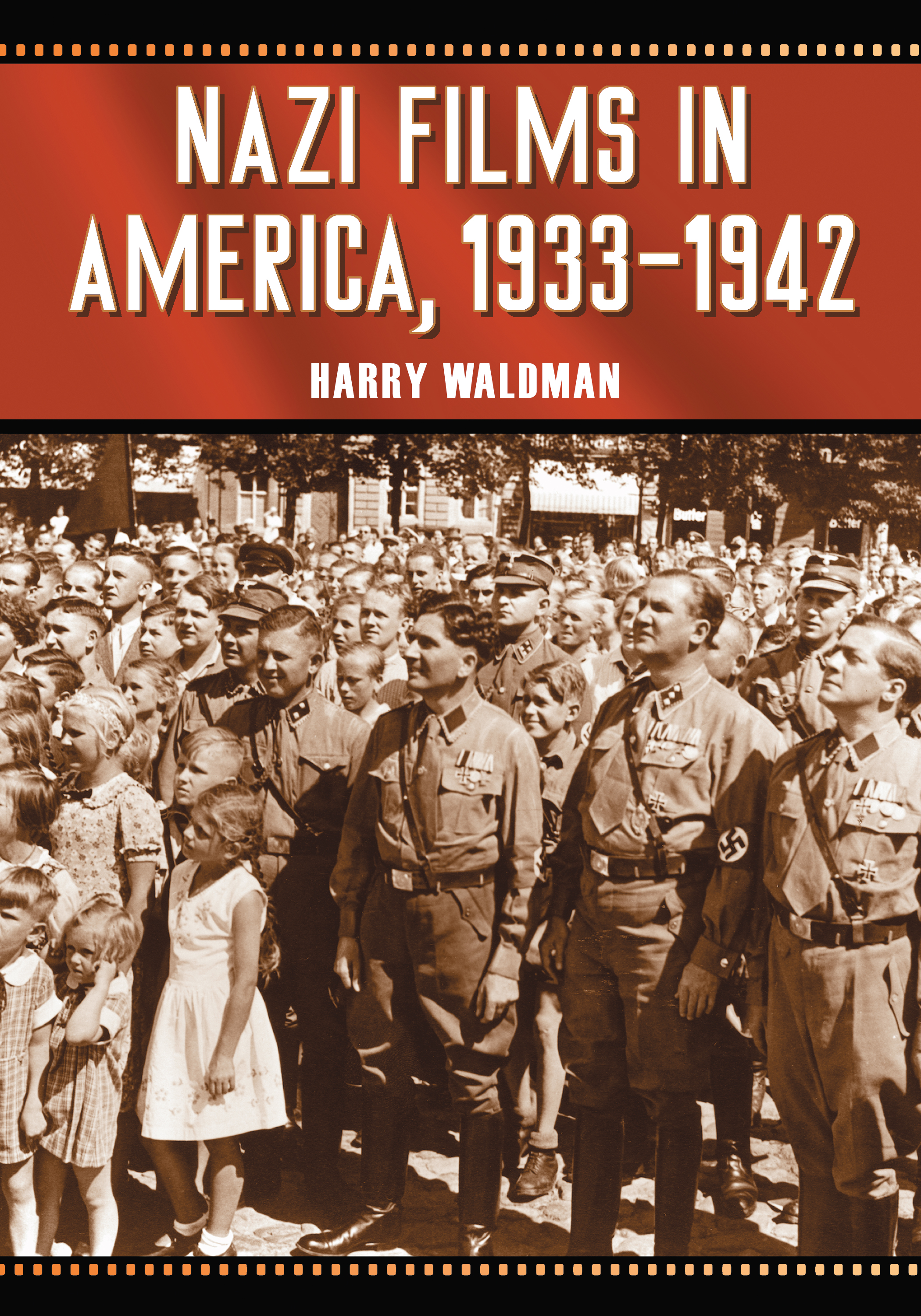 Nazi Films in America, 1933-1942 Harry Waldman Author