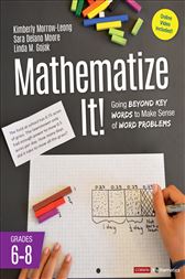 Mathematize It! [Grades 6-8]: Going Beyond Key Words to Make Sense of Word Problems, Grades 6-8