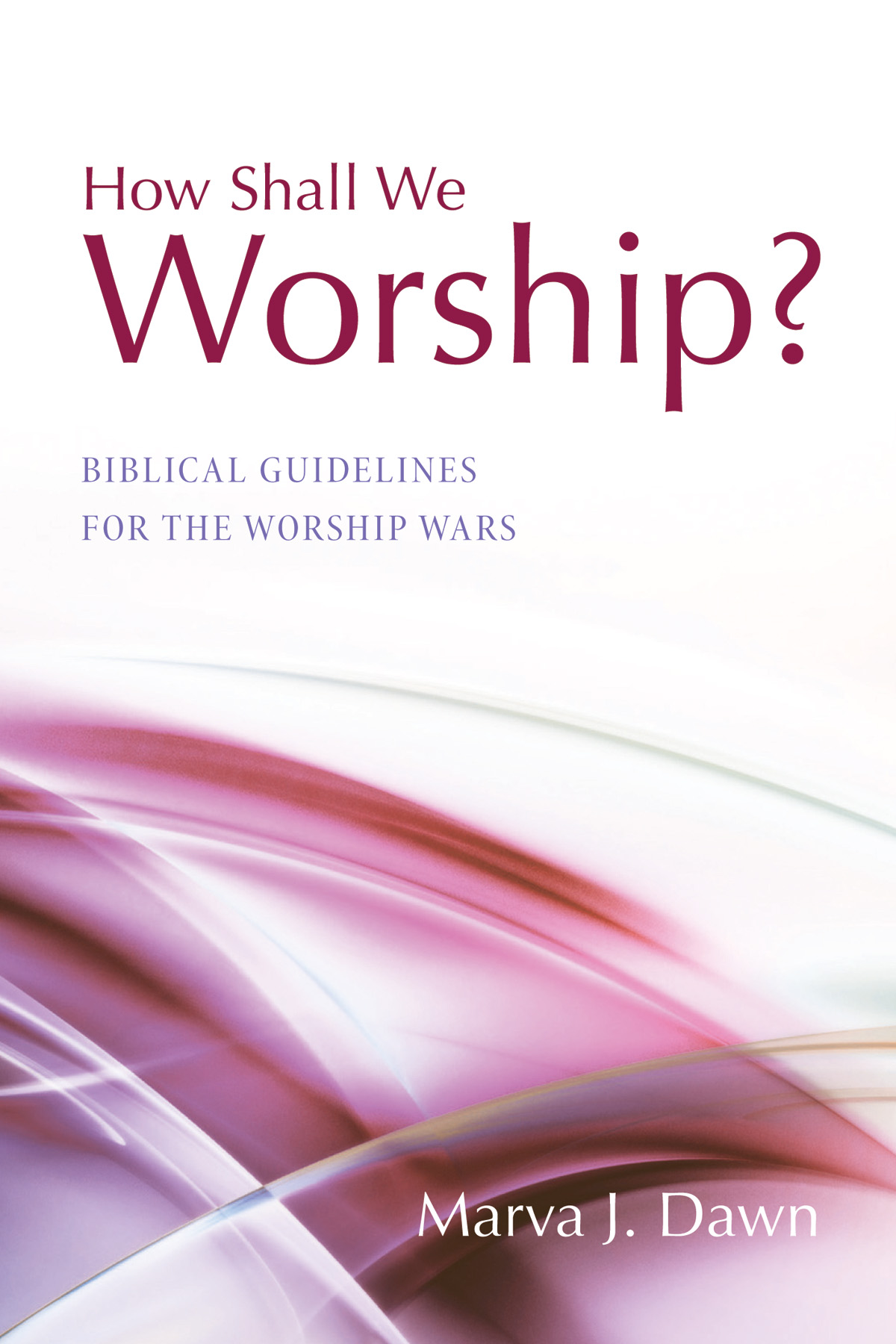How Shall We Worship?