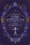 A Girl Made of Air: An immersive and magical book club read for 2021