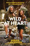 Wild at Heart: The Dangers and Delights of a Nomadic Life