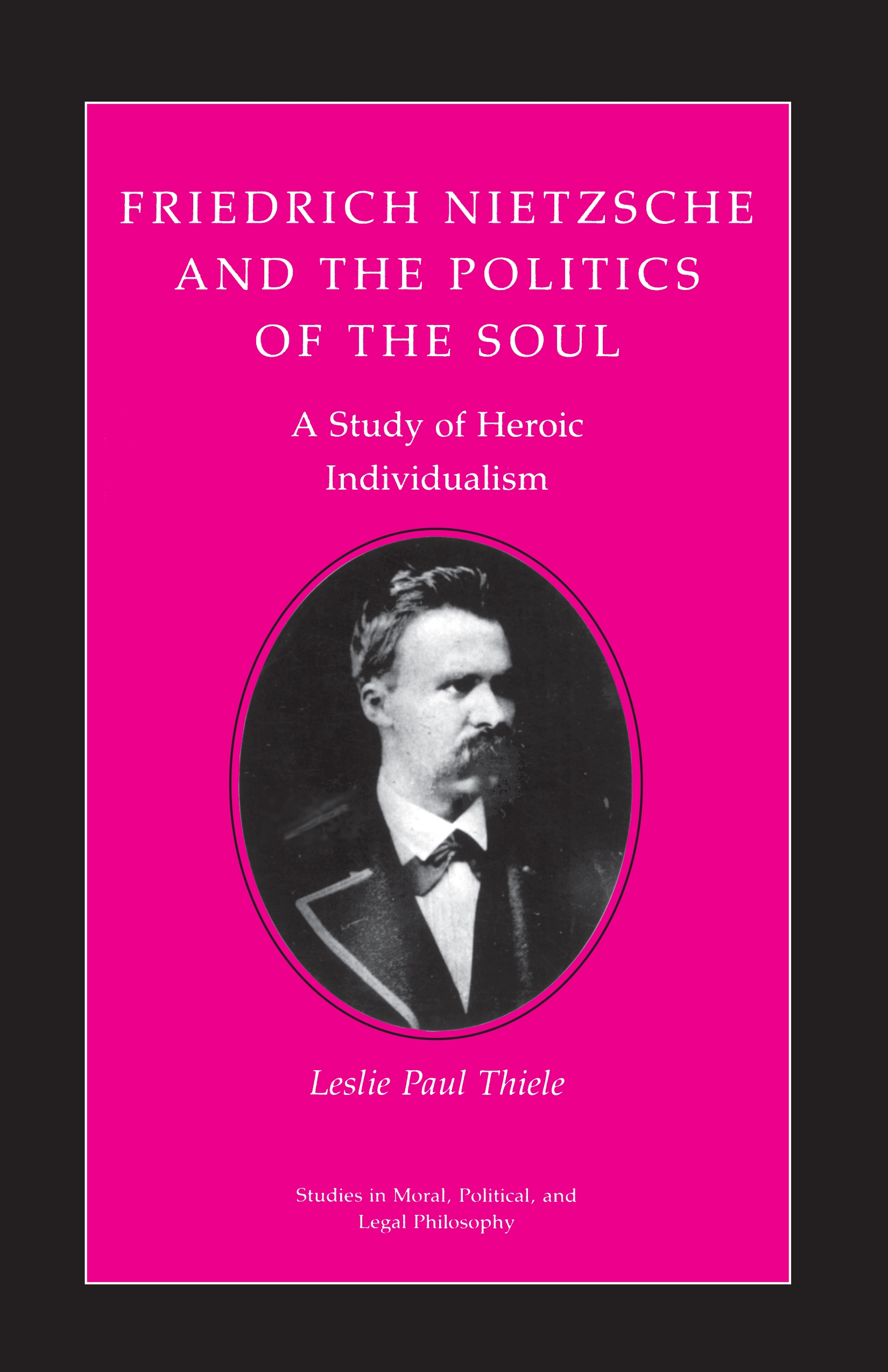 Friedrich Nietzsche and the Politics of the Soul