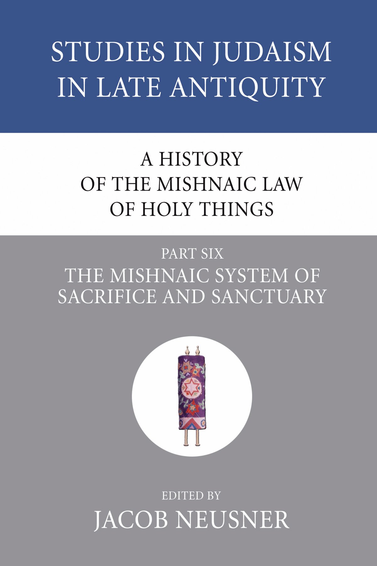 A History of the Mishnaic Law of Holy Things, Part 6