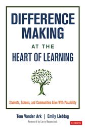 Difference Making at the Heart of Learning: Students, Schools, and Communities Alive With Possibility