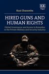 Hired Guns and Human Rights: Global Governance and Access to Remedies in the Private Military and Security Industry