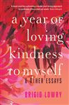 A Year of Loving Kindness to Myself: &amp;amp; Other Essays