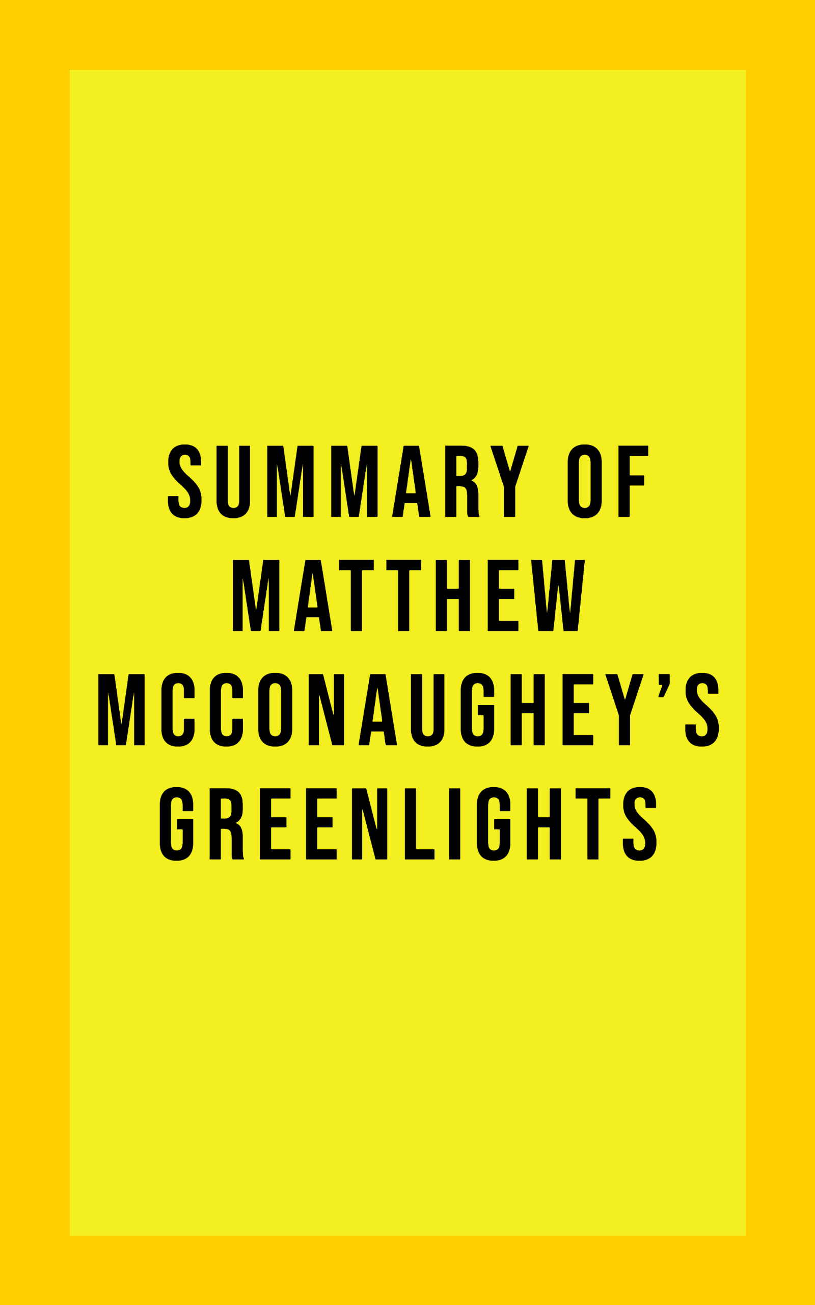 9781952482601 Summary of Matthew McConaughey's Greenlights IRB Media
