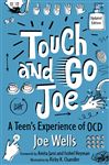 Touch and Go Joe, Updated Edition: A Teen&#x27;s Experience of OCD